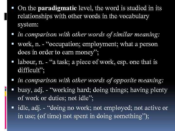  On the paradigmatic level, the word is studied in its relationships with other