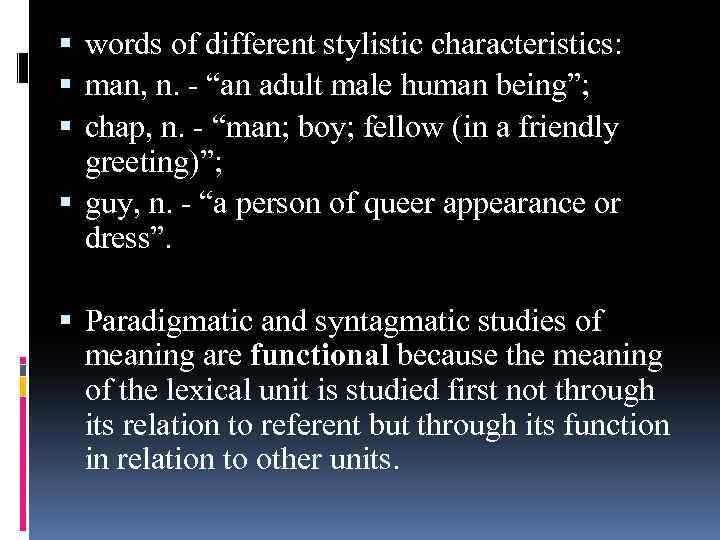  words of different stylistic characteristics: man, n. - “an adult male human being”;