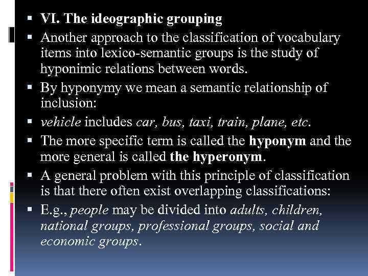  VI. The ideographic grouping Another approach to the classification of vocabulary items into