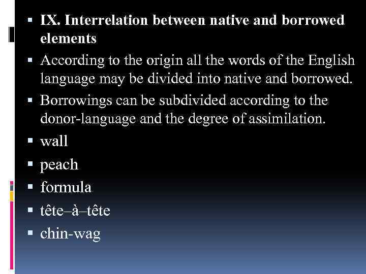  IX. Interrelation between native and borrowed elements According to the origin all the