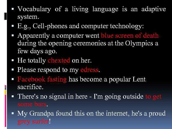  Vocabulary of a living language is an adaptive system. E. g. , Cell-phones