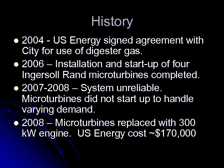 History 2004 - US Energy signed agreement with City for use of digester gas.