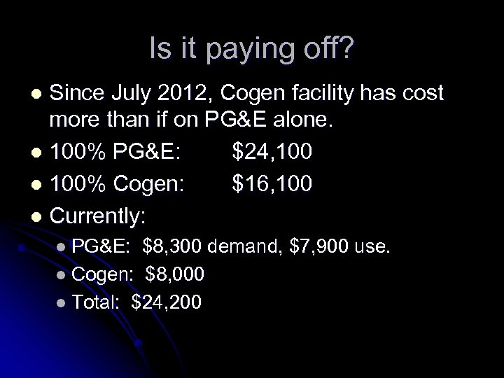 Is it paying off? Since July 2012, Cogen facility has cost more than if