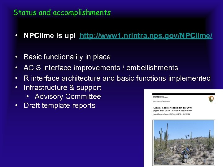 Status and accomplishments • NPClime is up! http: //www 1. nrintra. nps. gov/NPClime/ •
