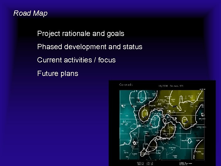 Road Map Project rationale and goals Phased development and status Current activities / focus