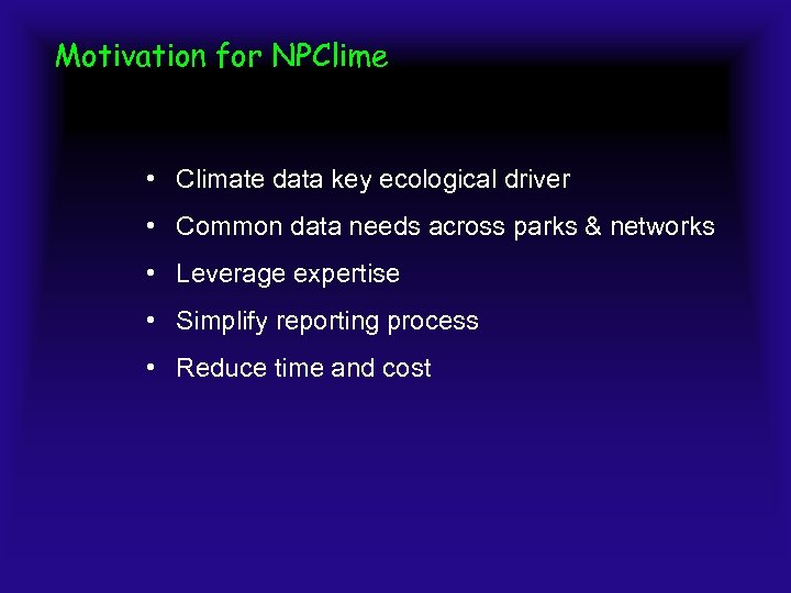 Motivation for NPClime • Climate data key ecological driver • Common data needs across