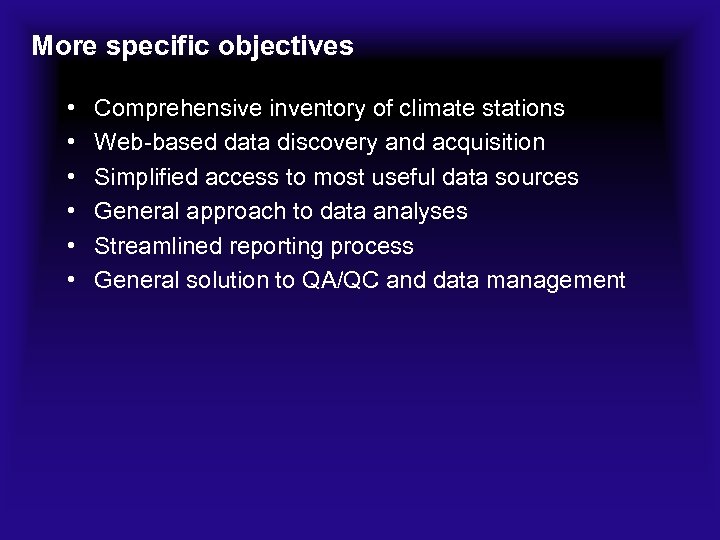 More specific objectives • • • Comprehensive inventory of climate stations Web-based data discovery