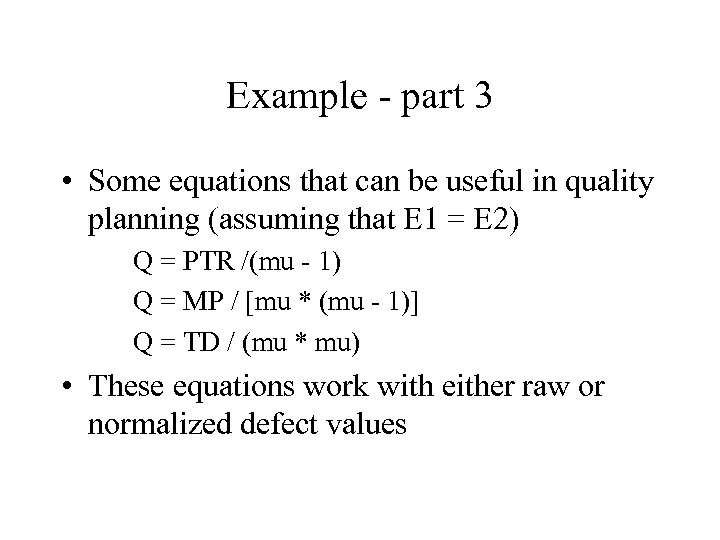 Example - part 3 • Some equations that can be useful in quality planning