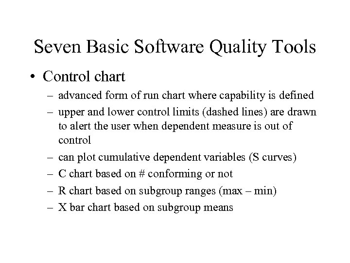 Seven Basic Software Quality Tools • Control chart – advanced form of run chart