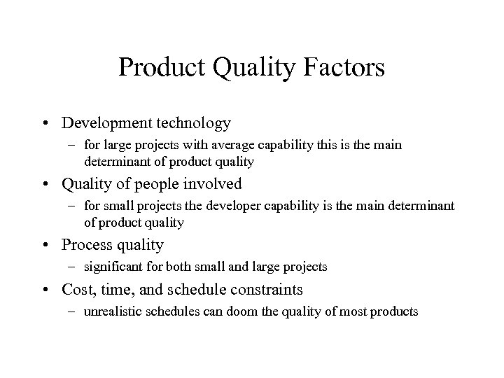 Product Quality Factors • Development technology – for large projects with average capability this