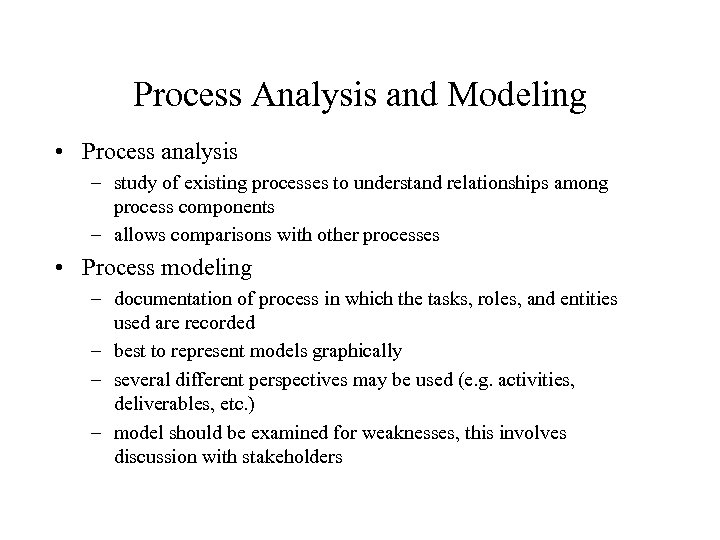 Process Analysis and Modeling • Process analysis – study of existing processes to understand