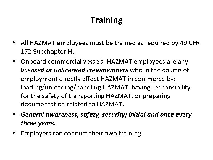 Training • All HAZMAT employees must be trained as required by 49 CFR 172