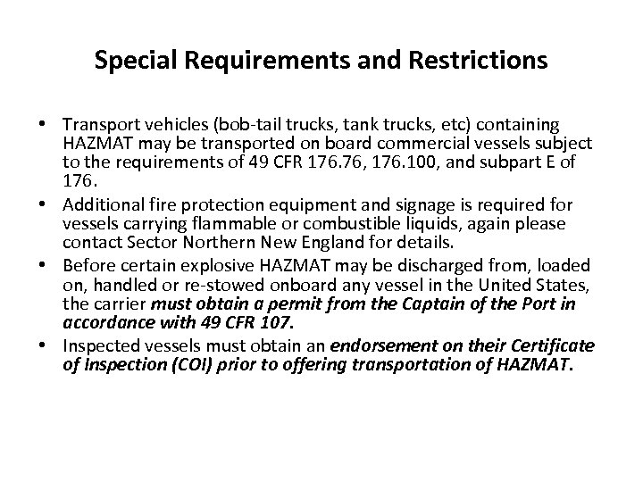 Special Requirements and Restrictions • Transport vehicles (bob-tail trucks, tank trucks, etc) containing HAZMAT