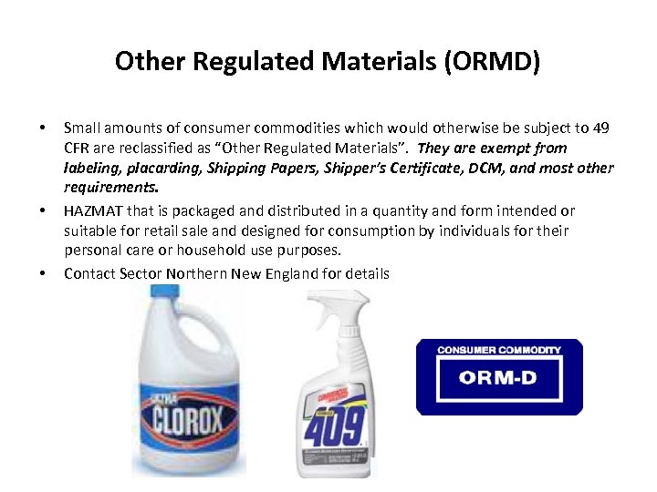 Other Regulated Materials (ORMD) • • • Small amounts of consumer commodities which would