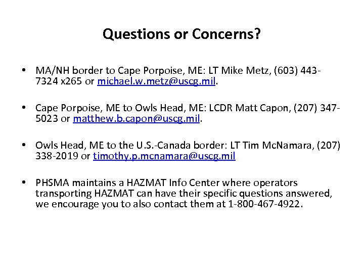 Questions or Concerns? • MA/NH border to Cape Porpoise, ME: LT Mike Metz, (603)