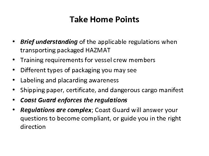 Take Home Points • Brief understanding of the applicable regulations when transporting packaged HAZMAT