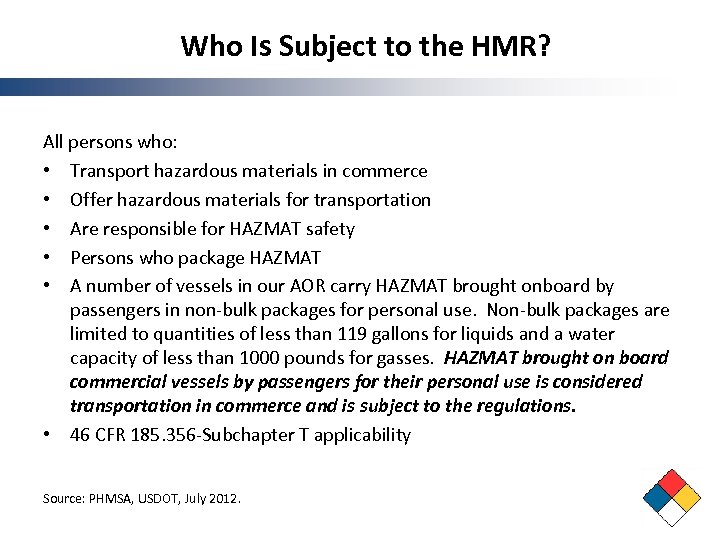 Who Is Subject to the HMR? All persons who: • Transport hazardous materials in