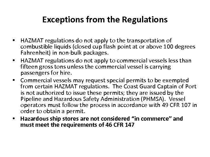 Exceptions from the Regulations • HAZMAT regulations do not apply to the transportation of
