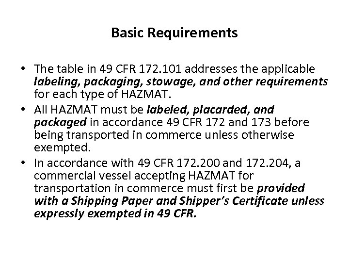 Basic Requirements • The table in 49 CFR 172. 101 addresses the applicable labeling,