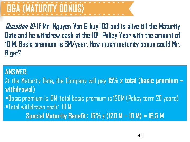 Q&A (MATURITY BONUS) Question 10: If Mr. Nguyen Van B buy I 03 and