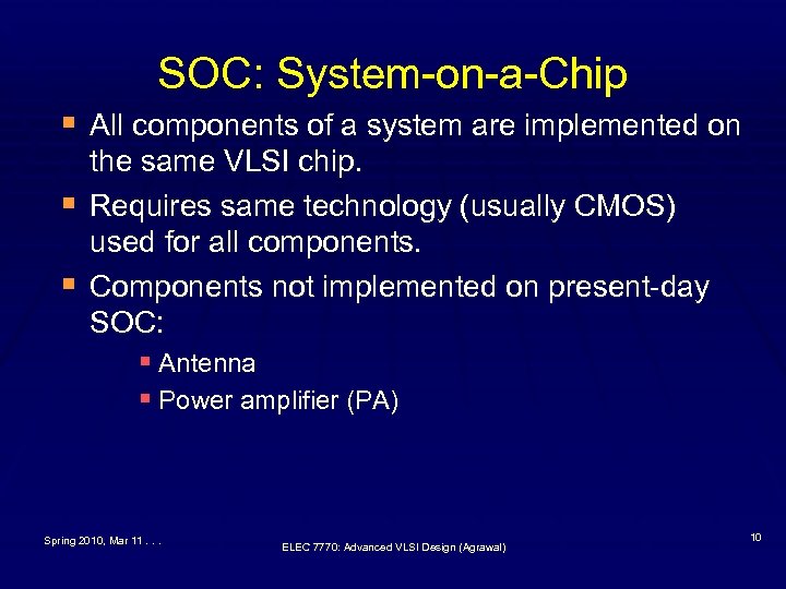 SOC: System-on-a-Chip § All components of a system are implemented on § § the