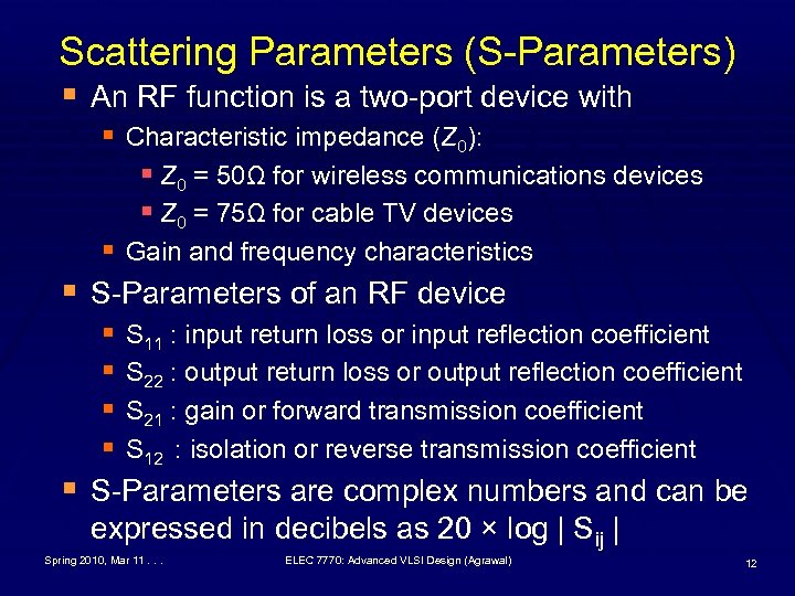 Scattering Parameters (S-Parameters) § An RF function is a two-port device with § Characteristic