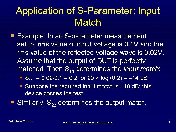 Application of S-Parameter: Input Match § Example: In an S-parameter measurement setup, rms value