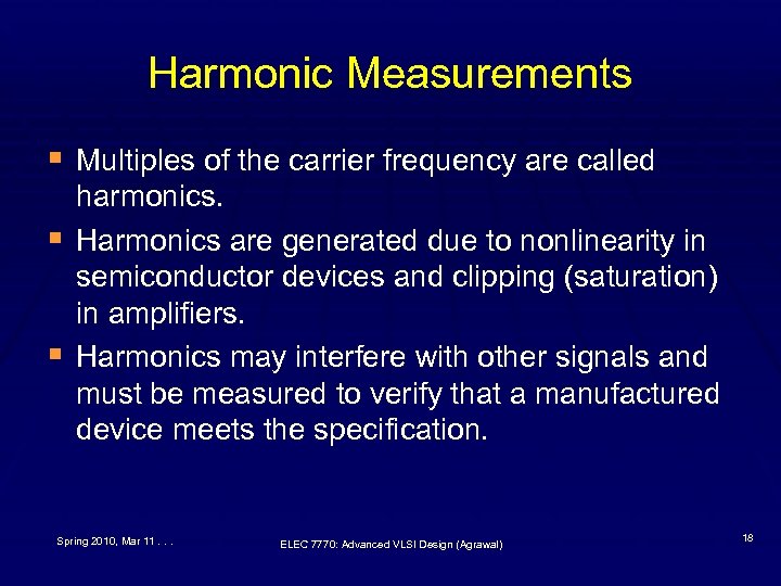 Harmonic Measurements § Multiples of the carrier frequency are called § § harmonics. Harmonics