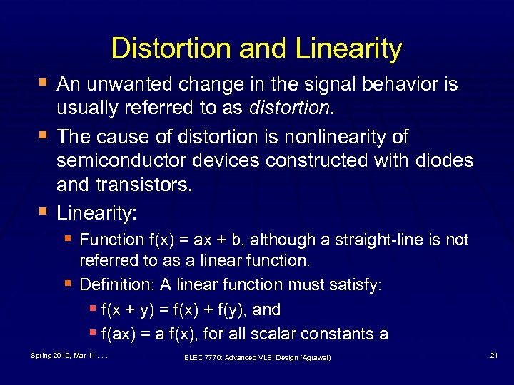 Distortion and Linearity § An unwanted change in the signal behavior is § §