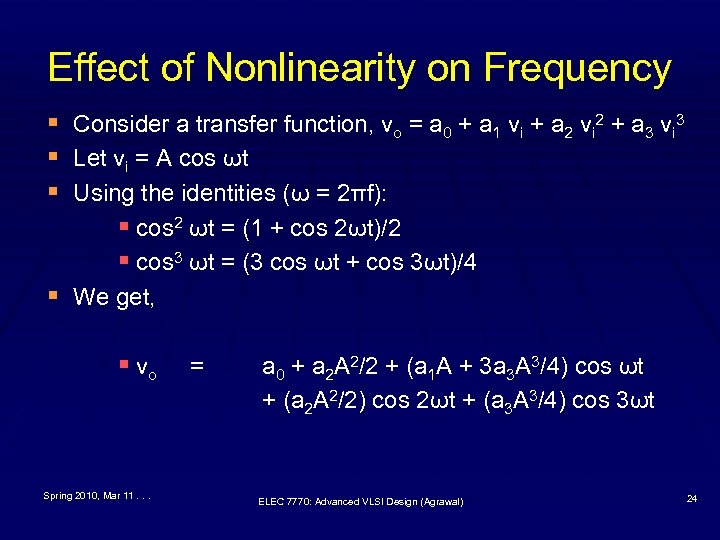 Effect of Nonlinearity on Frequency § § Consider a transfer function, vo = a