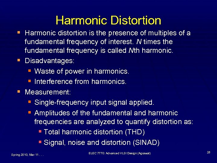 Harmonic Distortion § Harmonic distortion is the presence of multiples of a § §