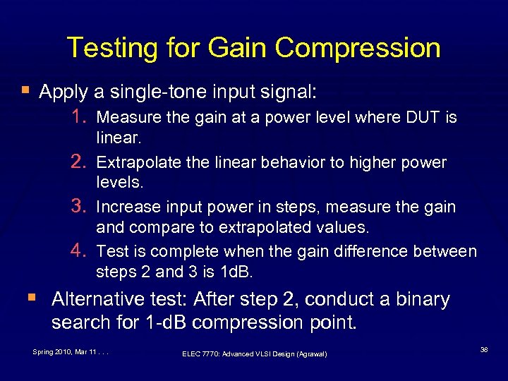 Testing for Gain Compression § Apply a single-tone input signal: 1. Measure the gain