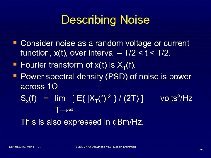 Describing Noise § Consider noise as a random voltage or current § § function,