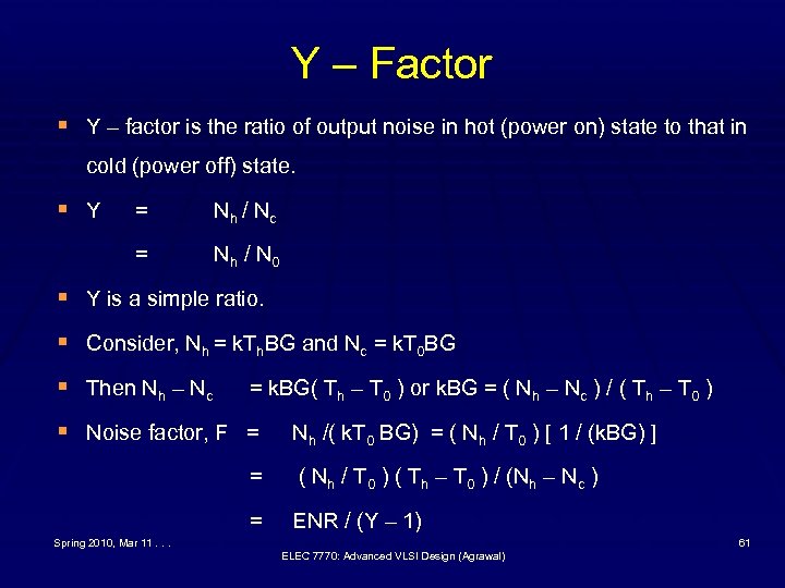 Y – Factor § Y – factor is the ratio of output noise in