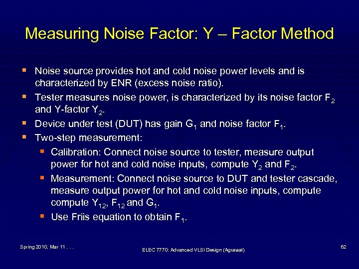 Measuring Noise Factor: Y – Factor Method § Noise source provides hot and cold