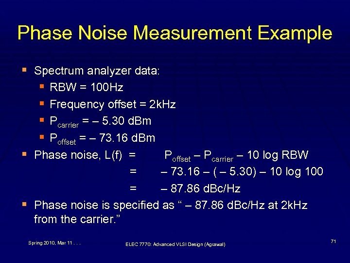 Phase Noise Measurement Example § Spectrum analyzer data: § RBW = 100 Hz §