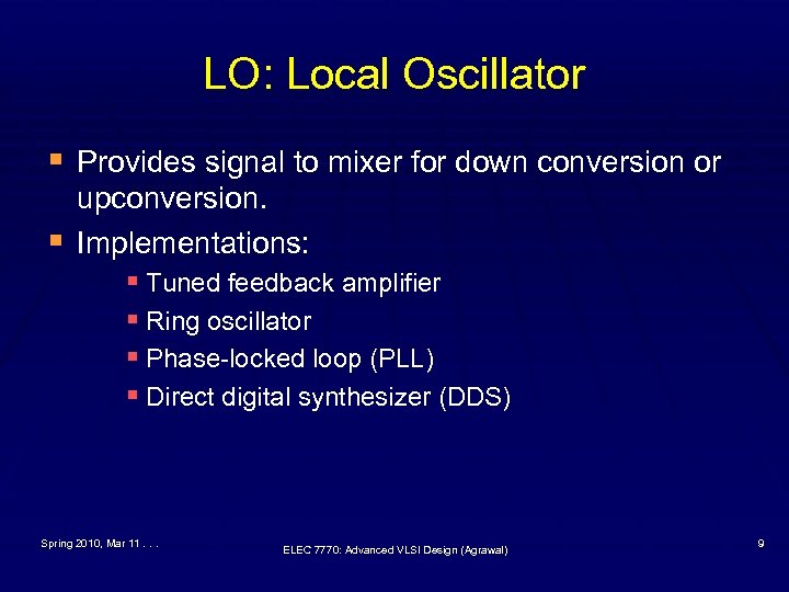 LO: Local Oscillator § Provides signal to mixer for down conversion or § upconversion.