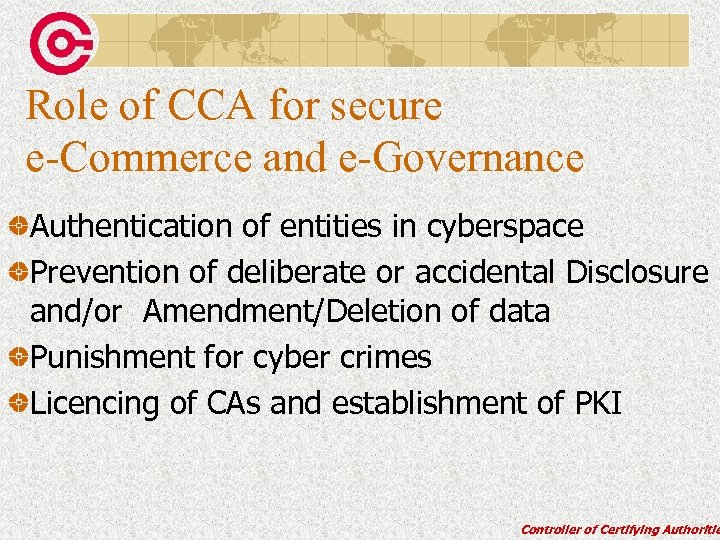 Role of CCA for secure e-Commerce and e-Governance Authentication of entities in cyberspace Prevention