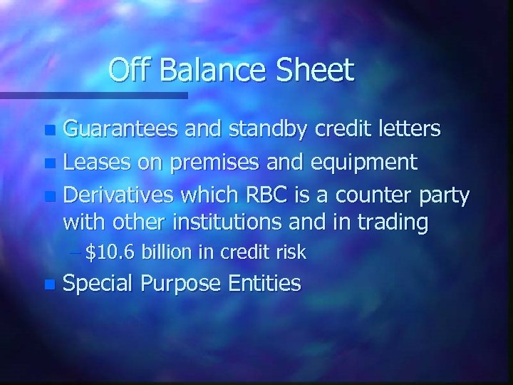 Off Balance Sheet Guarantees and standby credit letters n Leases on premises and equipment