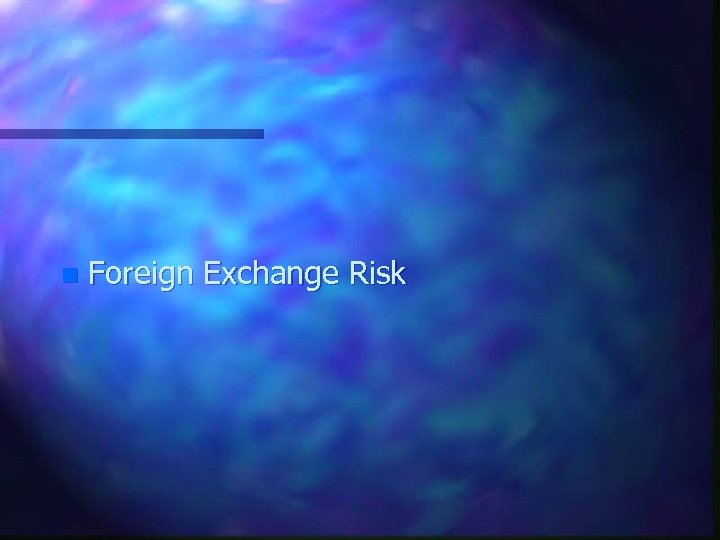 n Foreign Exchange Risk 