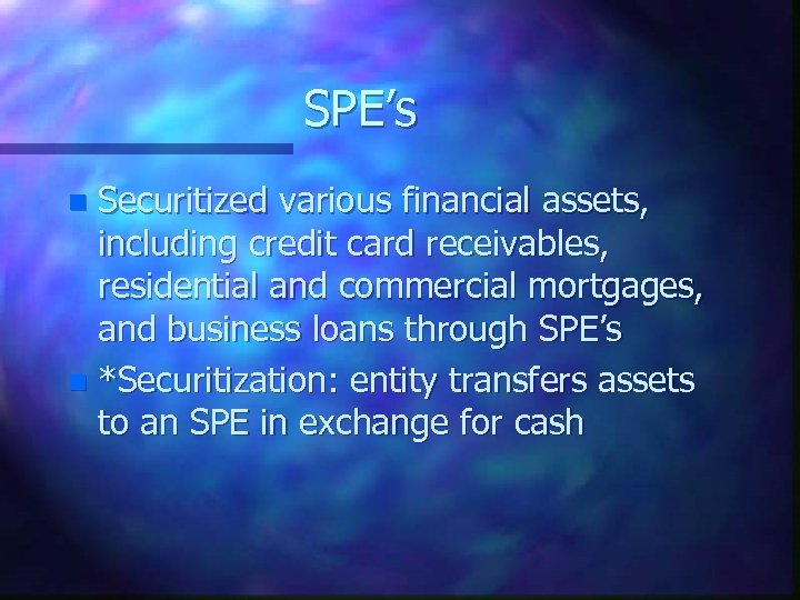 SPE’s Securitized various financial assets, including credit card receivables, residential and commercial mortgages, and