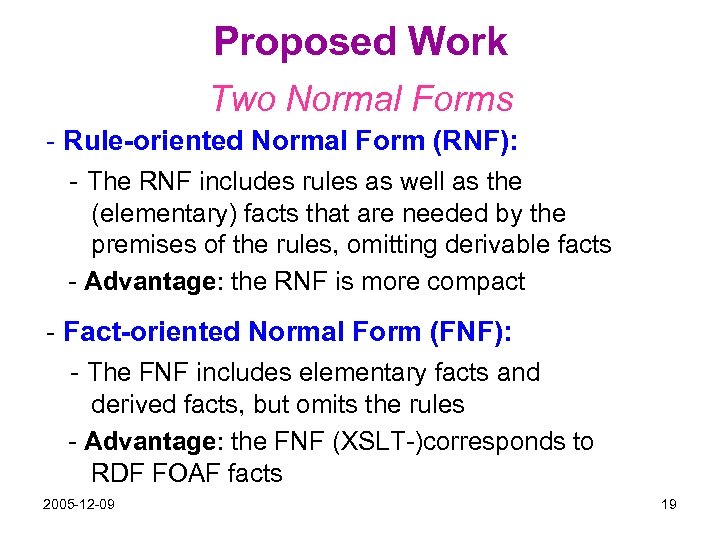 Proposed Work Two Normal Forms - Rule-oriented Normal Form (RNF): - The RNF includes