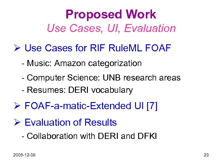 Proposed Work Use Cases, UI, Evaluation Ø Use Cases for RIF Rule. ML FOAF