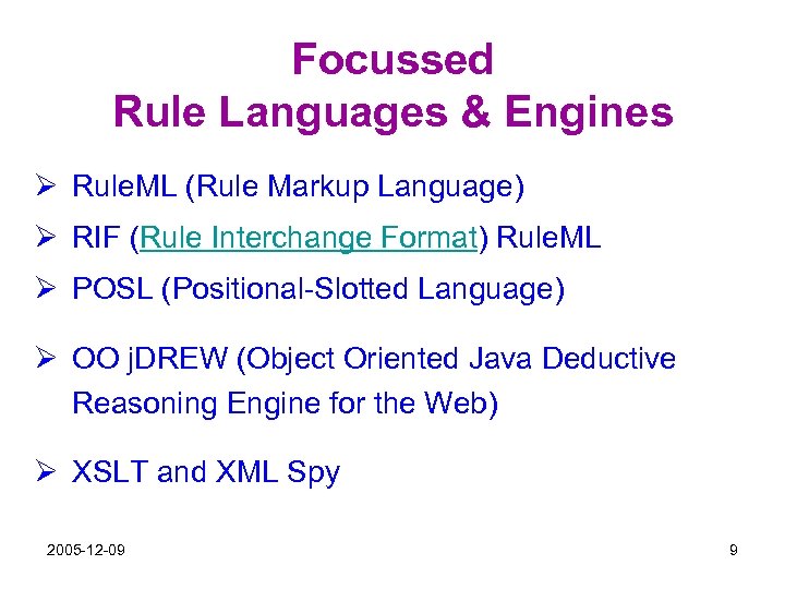 Focussed Rule Languages & Engines Ø Rule. ML (Rule Markup Language) Ø RIF (Rule