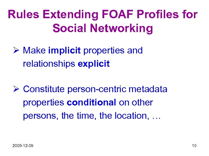 Rules Extending FOAF Profiles for Social Networking Ø Make implicit properties and relationships explicit