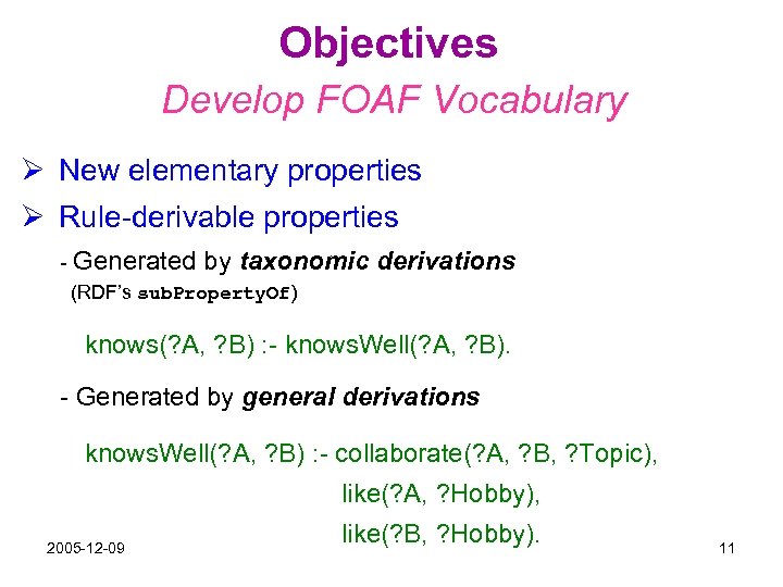 Objectives Develop FOAF Vocabulary Ø New elementary properties Ø Rule-derivable properties - Generated by