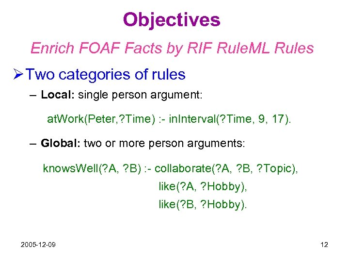 Objectives Enrich FOAF Facts by RIF Rule. ML Rules Ø Two categories of rules