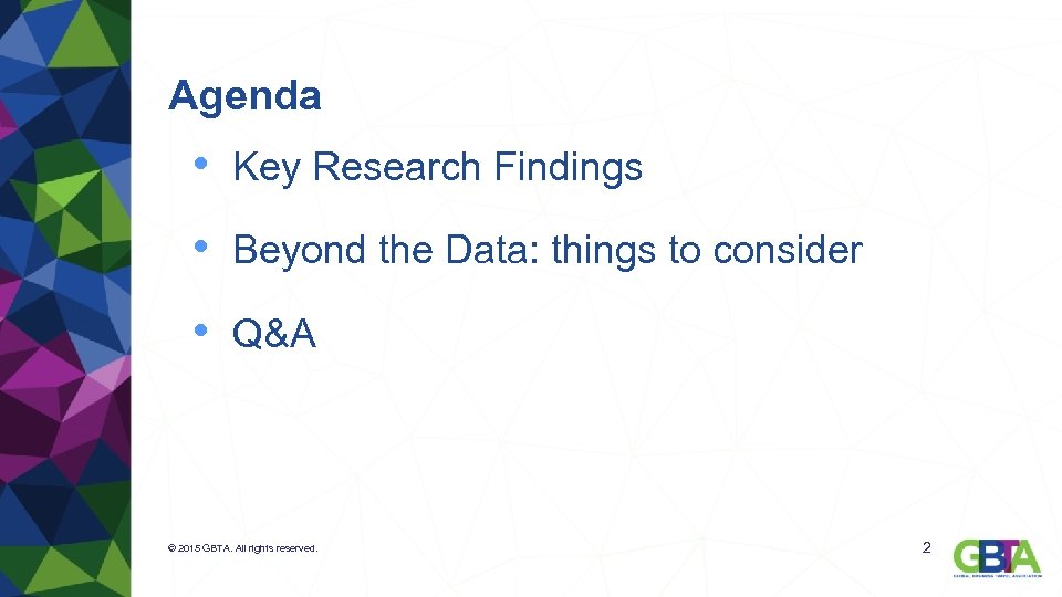 Agenda • Key Research Findings • Beyond the Data: things to consider • Q&A