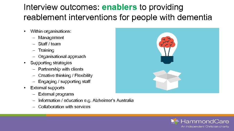 Interview outcomes: enablers to providing reablement interventions for people with dementia • • •