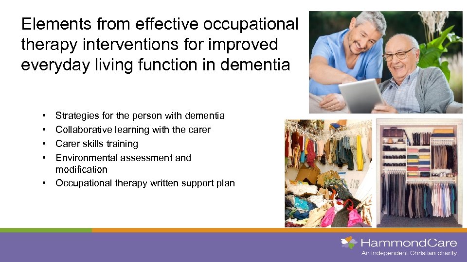 Elements from effective occupational therapy interventions for improved everyday living function in dementia •